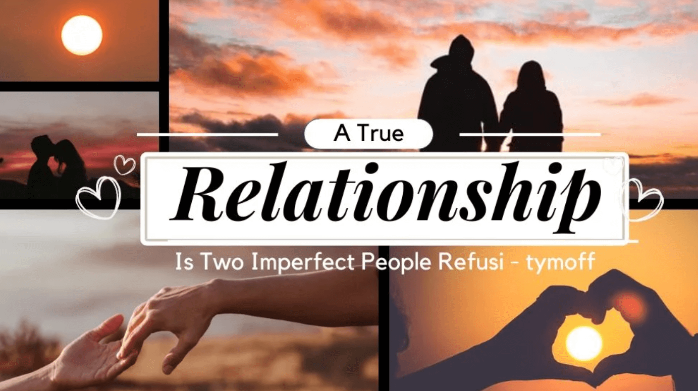 a true relationship is two imperfect people refusi - tymoff